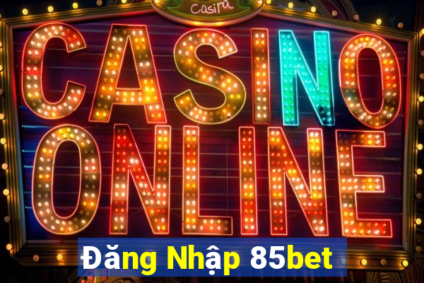 Đăng Nhập 85bet