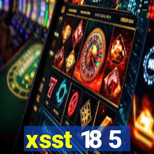 xsst 18 5