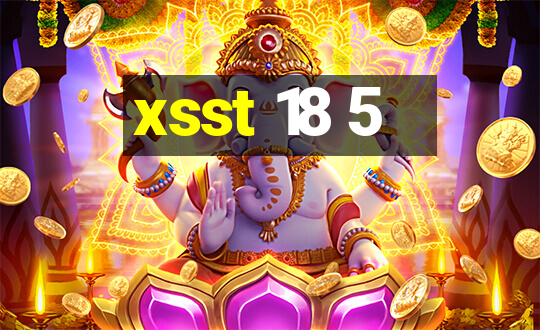 xsst 18 5