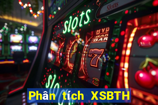 Phân tích XSBTH ngày mai