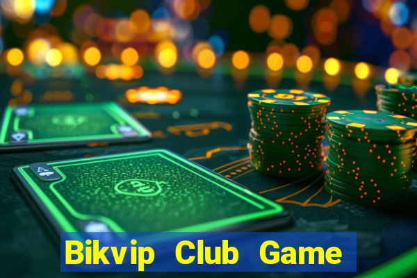 Bikvip Club Game Bài Online Hay