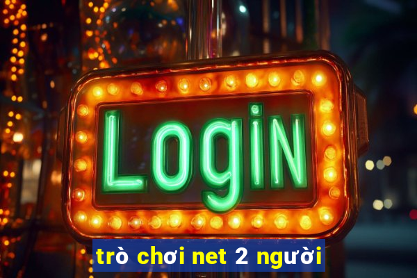 trò chơi net 2 người