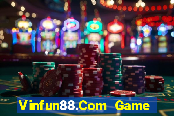 Vinfun88.Com Game Bài Tặng Tiền