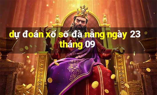 dự đoán xổ số đà nẵng ngày 23 tháng 09