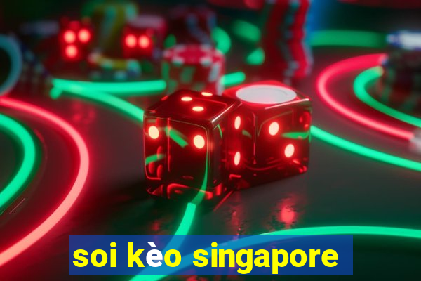 soi kèo singapore