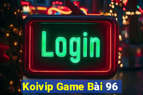 Koivip Game Bài 96