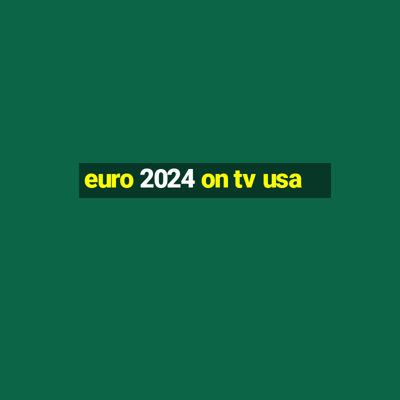 euro 2024 on tv usa