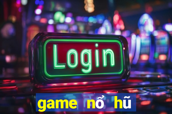 game nổ hũ mới 2020