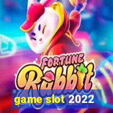 game slot 2022