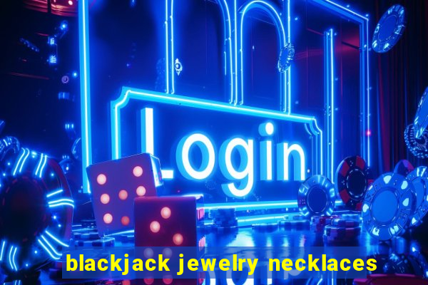 blackjack jewelry necklaces