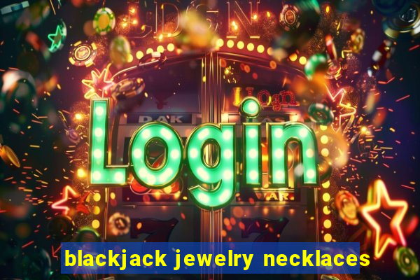 blackjack jewelry necklaces