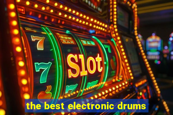 the best electronic drums