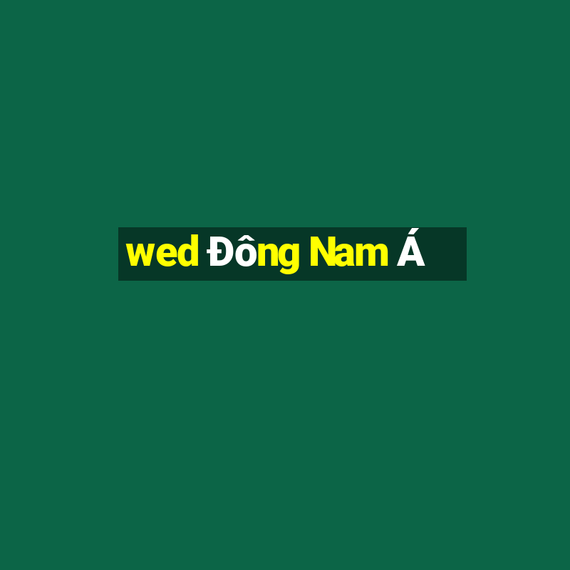 wed Đông Nam Á