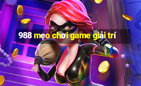 988 mẹo chơi game giải trí