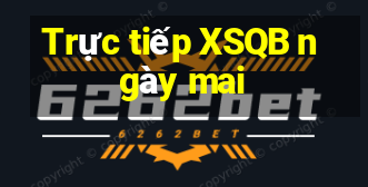 Trực tiếp XSQB ngày mai