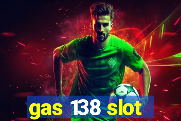 gas 138 slot