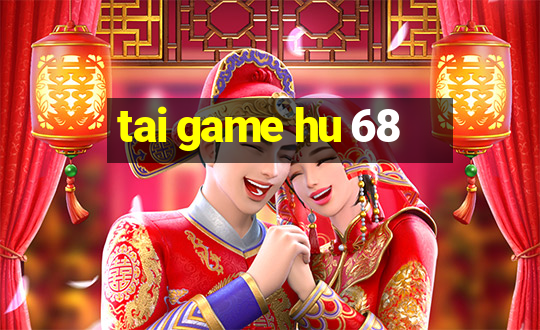 tai game hu 68