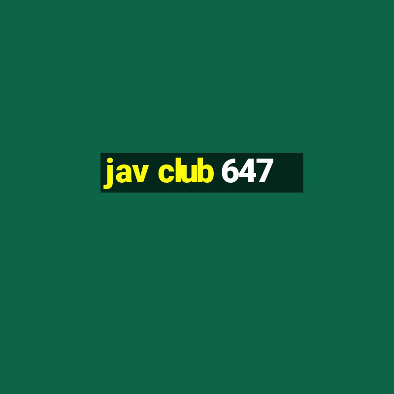 jav club 647