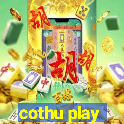 cothu play