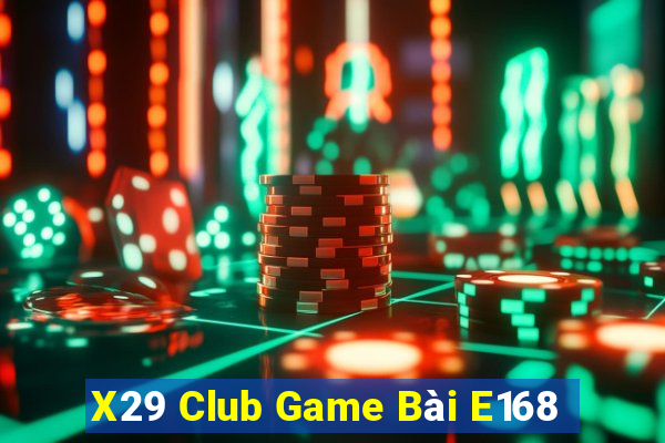 X29 Club Game Bài E168