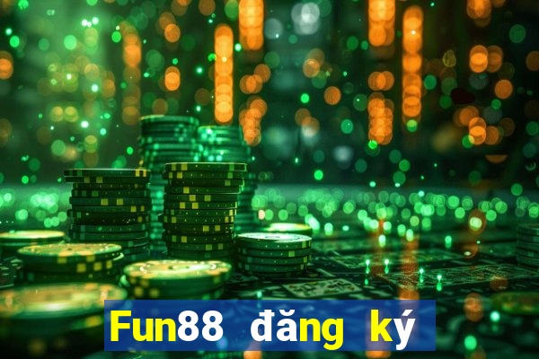 Fun88 đăng ký nền tảng việt nam Lợi