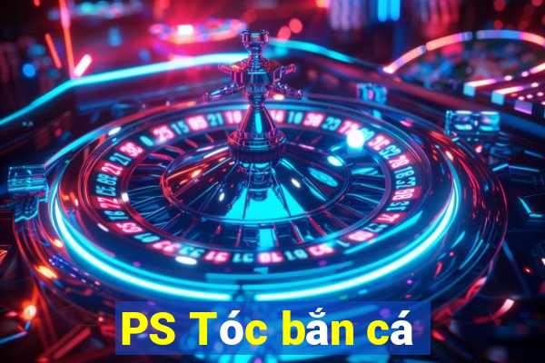 PS Tóc bắn cá