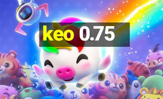 keo 0.75