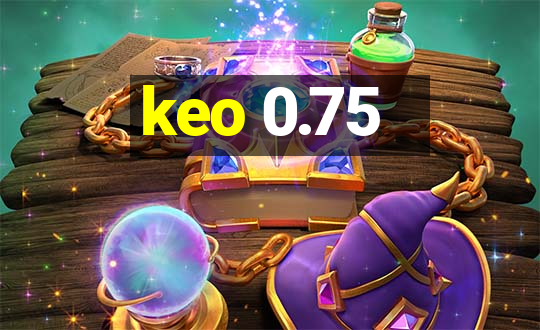 keo 0.75