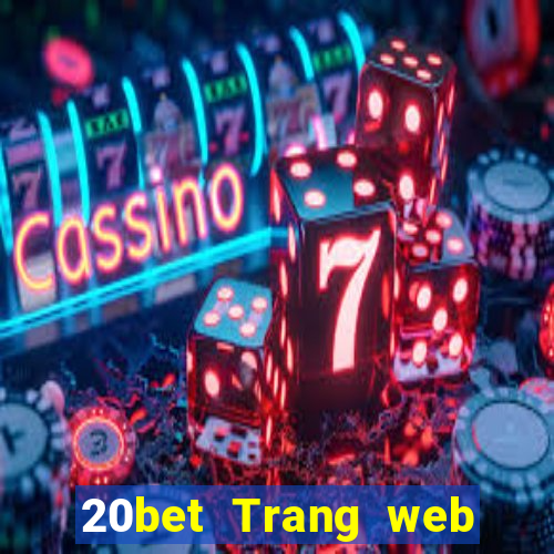 20bet Trang web huyền thoại