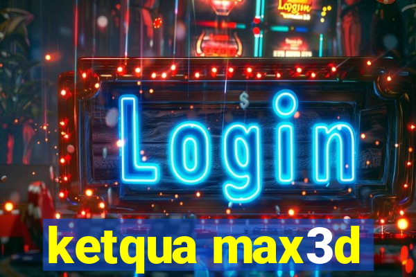 ketqua max3d