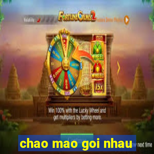 chao mao goi nhau