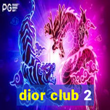 dior club 2