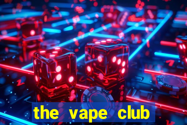 the vape club nguyễn văn lộc