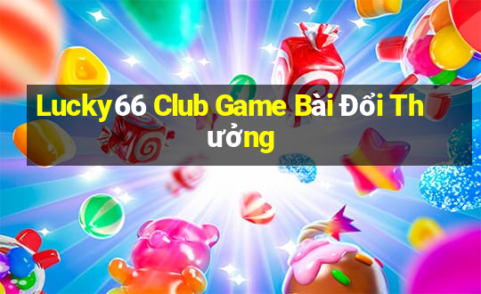 Lucky66 Club Game Bài Đổi Thưởng