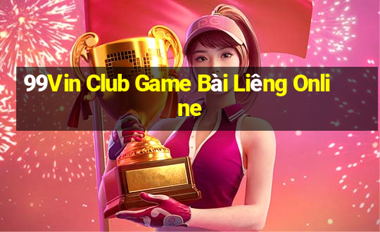 99Vin Club Game Bài Liêng Online