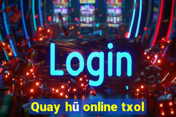 Quay hũ online txol