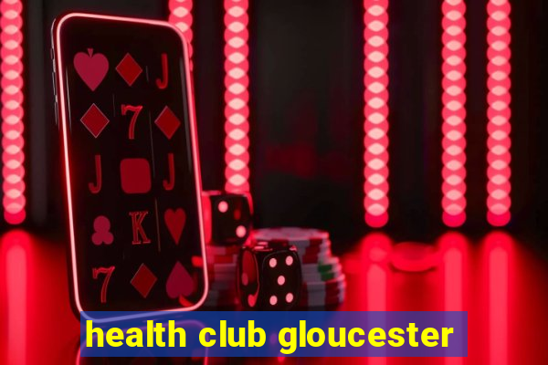 health club gloucester