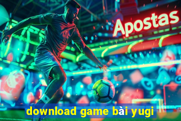 download game bài yugi