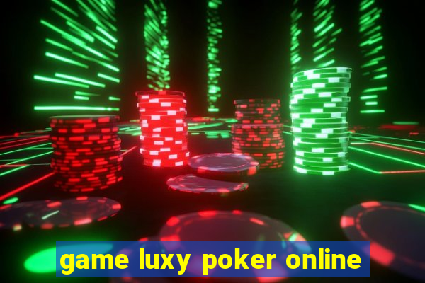 game luxy poker online