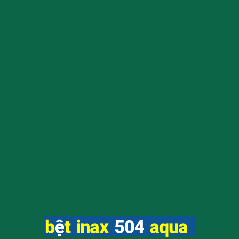 bệt inax 504 aqua