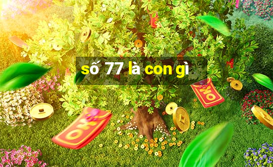 số 77 là con gì