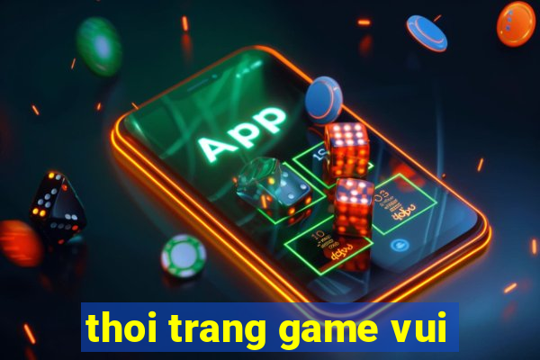 thoi trang game vui