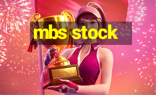 mbs stock