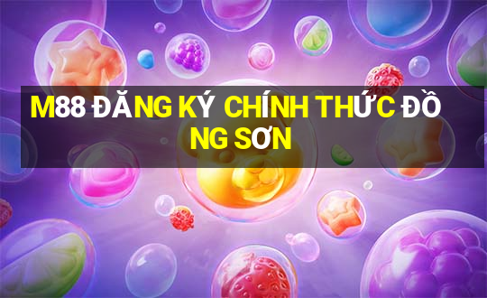 M88 ĐĂNG KÝ CHÍNH THỨC ĐỒNG SƠN