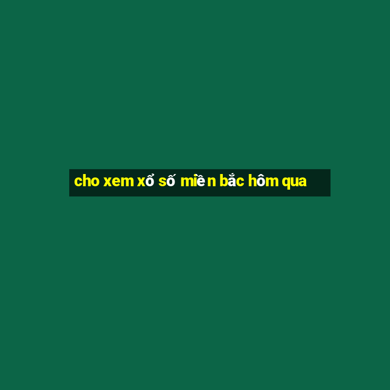 cho xem xổ số miền bắc hôm qua