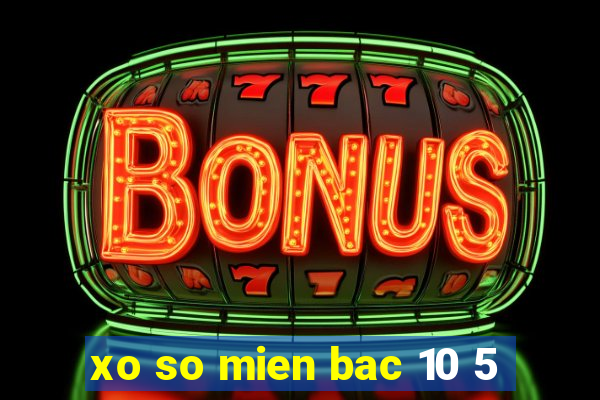 xo so mien bac 10 5