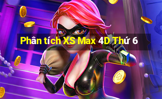 Phân tích XS Max 4D Thứ 6