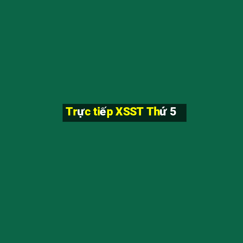 Trực tiếp XSST Thứ 5