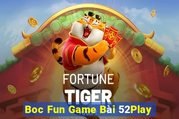 Boc Fun Game Bài 52Play