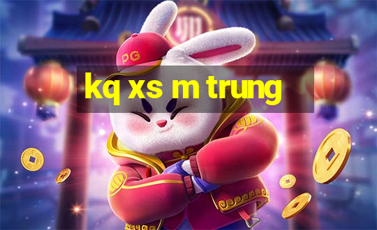 kq xs m trung